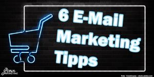 6 Tipps für cleveres E-Mail-Marketing die den Umsatz deines Online-Shops steigern!